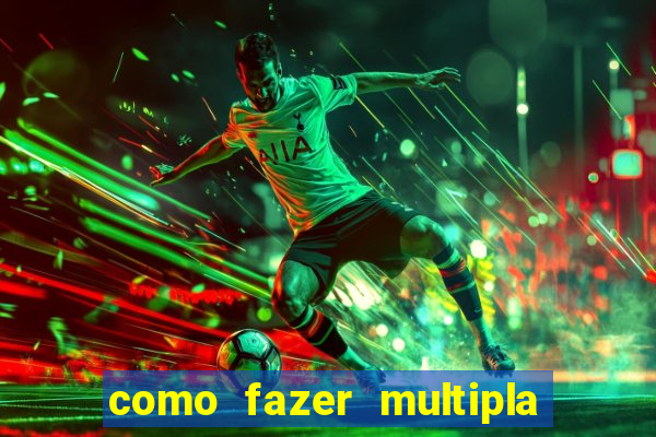 como fazer multipla na estrela bet