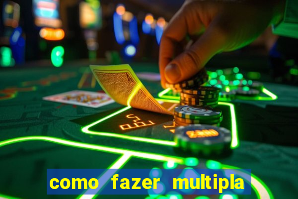 como fazer multipla na estrela bet