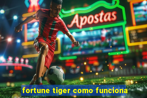 fortune tiger como funciona