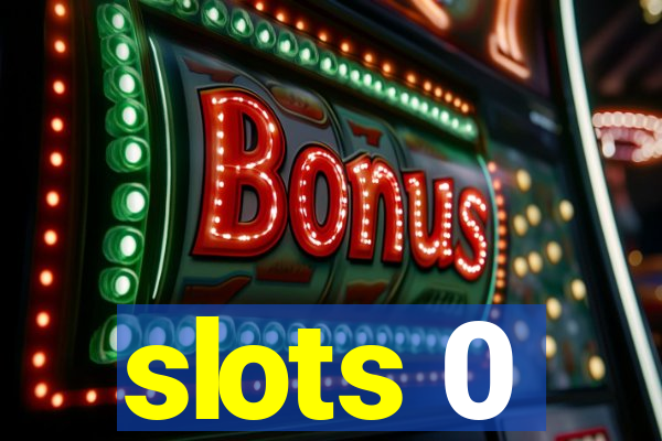 slots 0