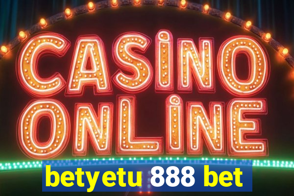 betyetu 888 bet