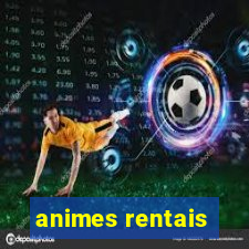 animes rentais