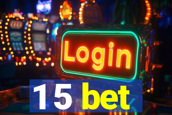 1 5 bet