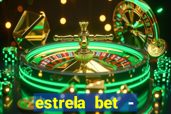 estrela bet - apostas online