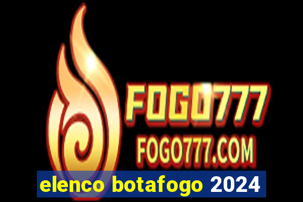 elenco botafogo 2024