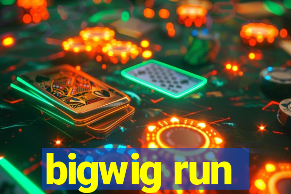 bigwig run