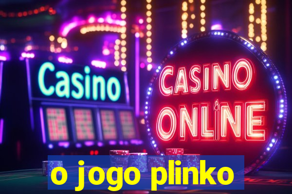 o jogo plinko