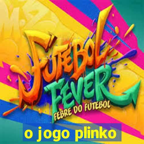 o jogo plinko