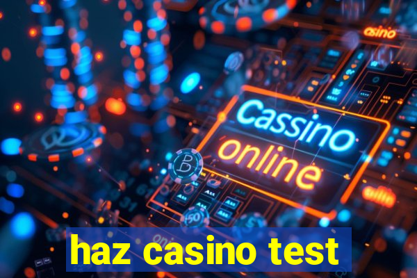 haz casino test