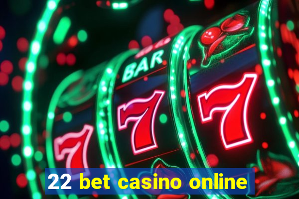 22 bet casino online