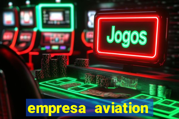 empresa aviation participacoes ltda