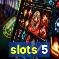 slots 5