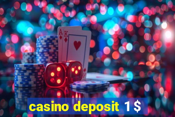 casino deposit 1 $