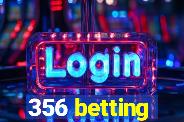 356 betting