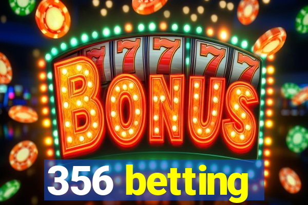 356 betting