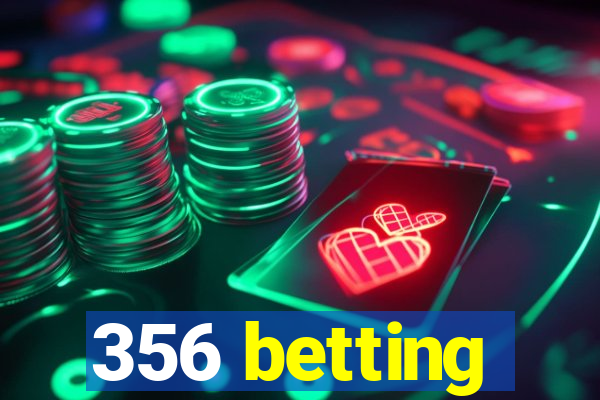 356 betting