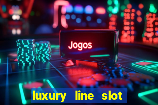 luxury line slot machine online