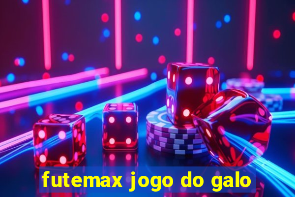 futemax jogo do galo