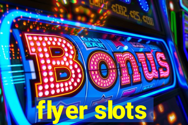 flyer slots