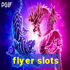 flyer slots