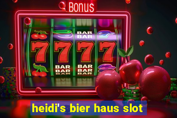 heidi's bier haus slot