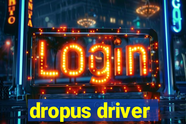 dropus driver