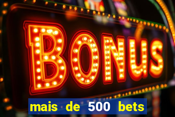 mais de 500 bets vai sair do ar