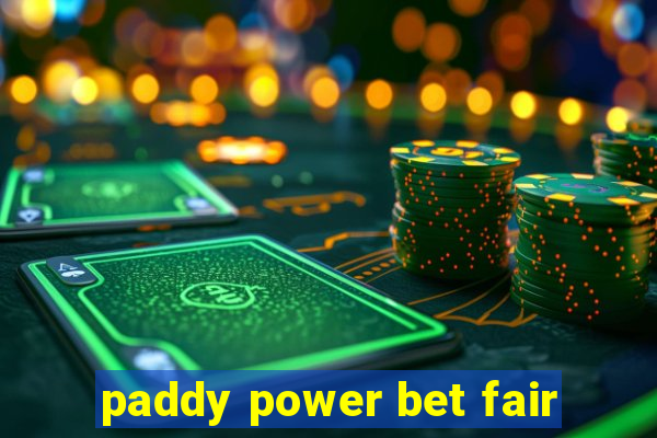 paddy power bet fair