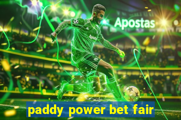 paddy power bet fair