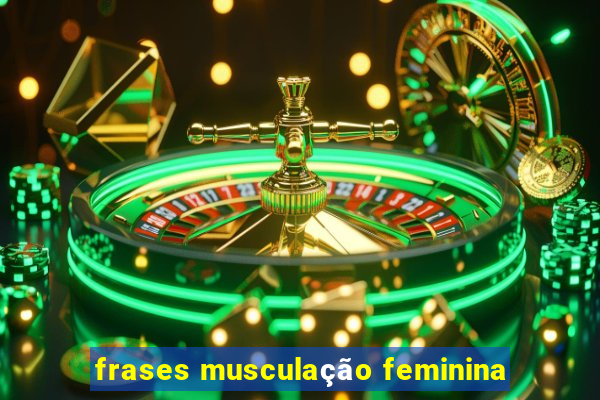 frases musculação feminina