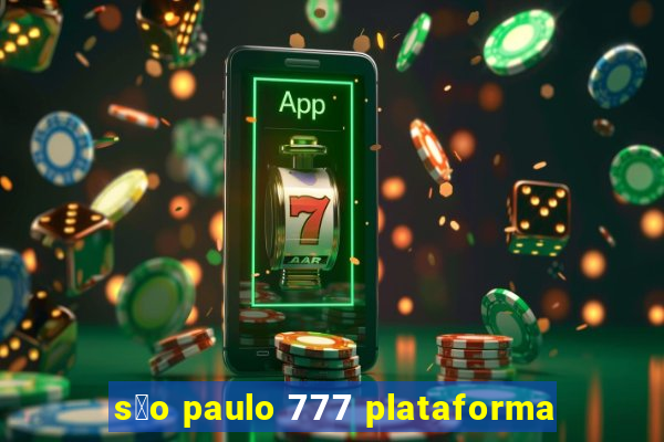 s茫o paulo 777 plataforma