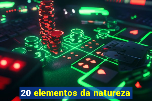 20 elementos da natureza