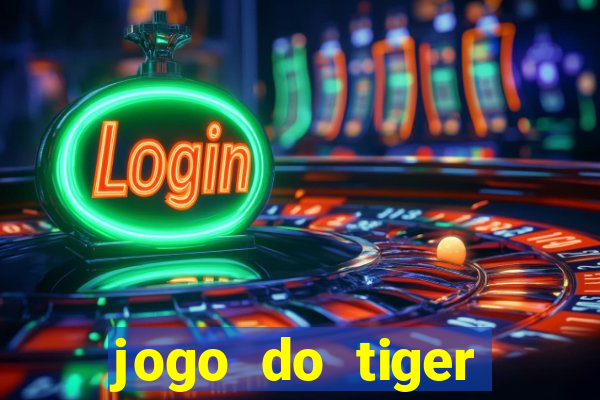 jogo do tiger gratis sem deposito