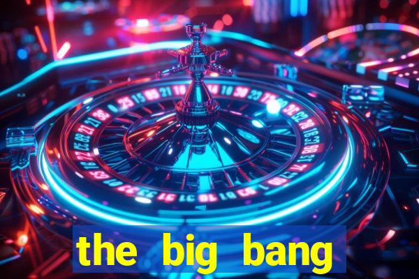 the big bang dublado online