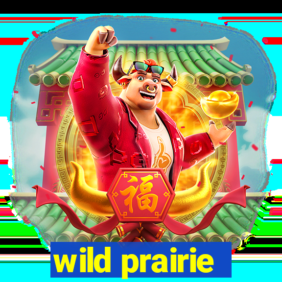 wild prairie