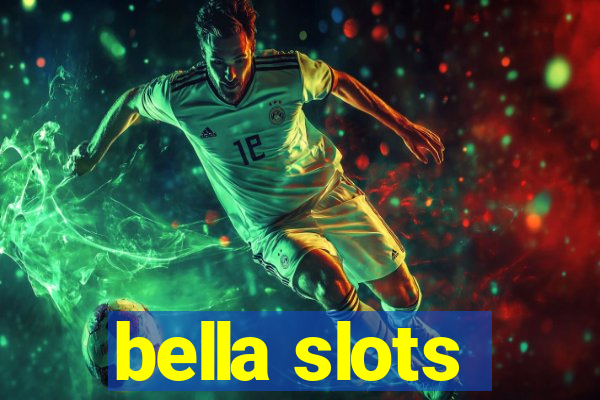 bella slots