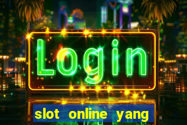 slot online yang sering kasih jackpot