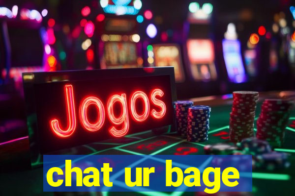 chat ur bage