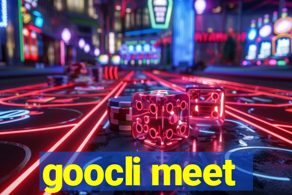 goocli meet