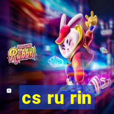 cs ru rin