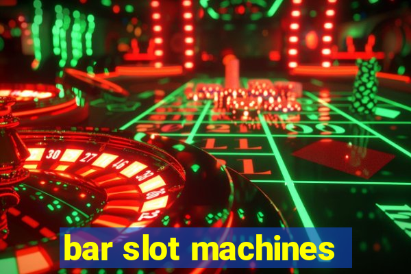 bar slot machines