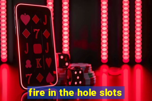 fire in the hole slots