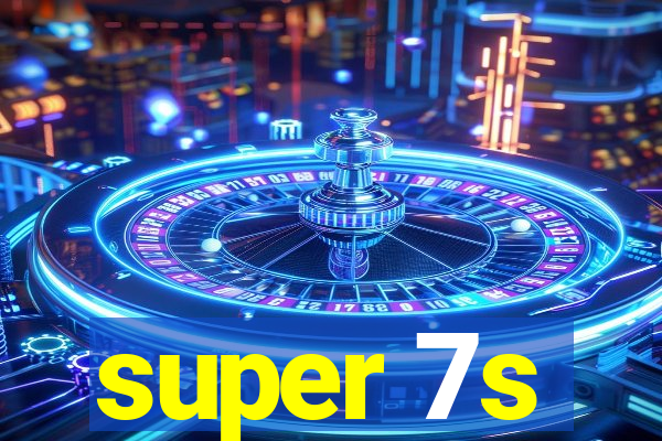 super 7s