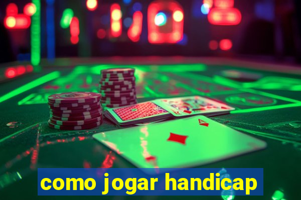 como jogar handicap