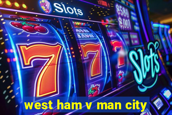 west ham v man city