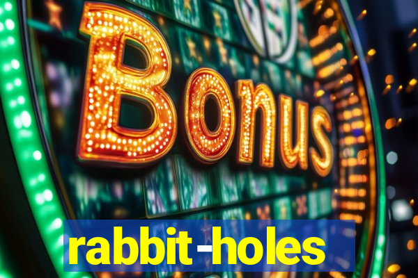 rabbit-holes