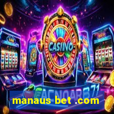 manaus bet .com