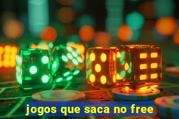 jogos que saca no free