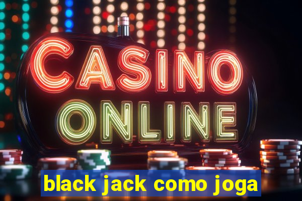 black jack como joga