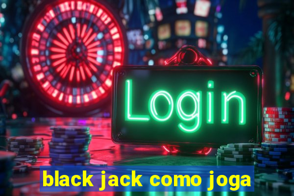 black jack como joga